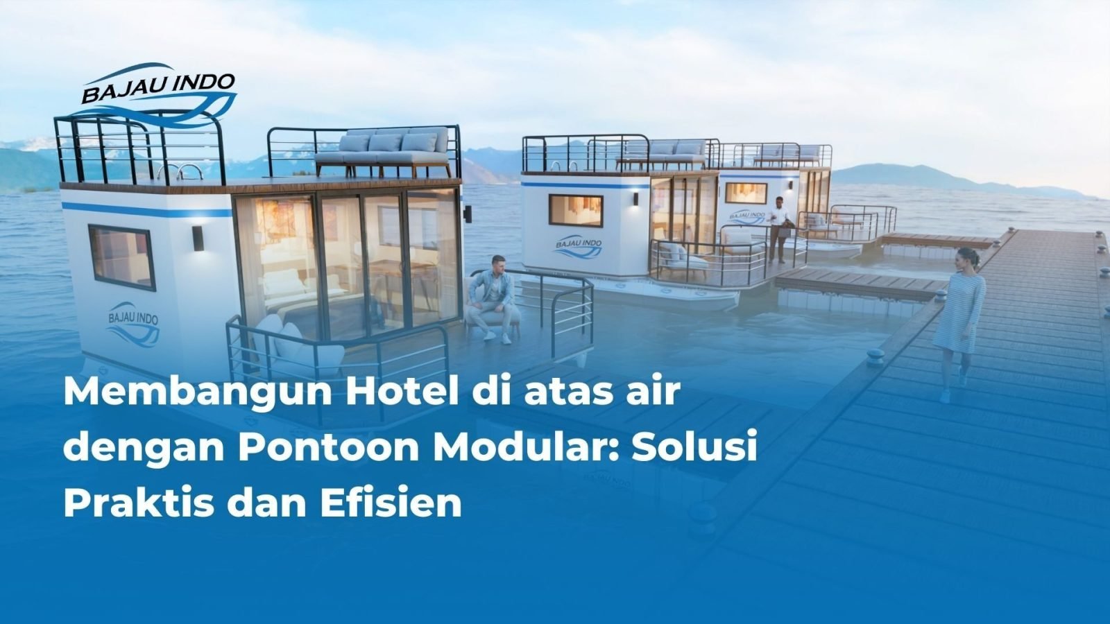 Membangun Hotel di atas air dengan Pontoon Modular: Solusi Praktis dan Efisien